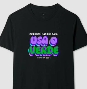 Meu Herói não usa capa, usa o VERDE