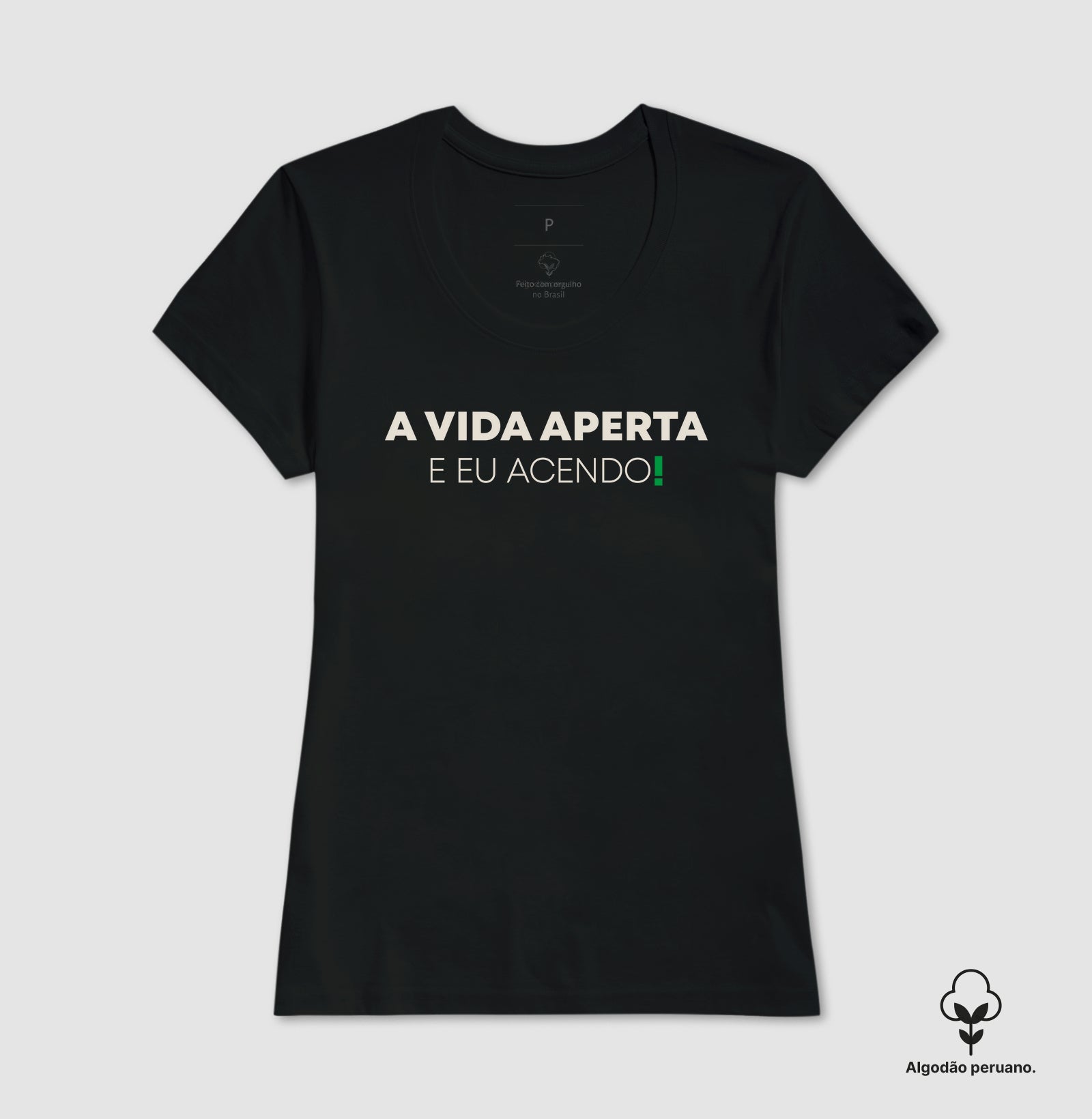 A vida aperta eu acendo Algodão Peruano