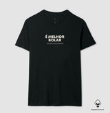 É melhor bolar do que ficar bolado Algodão Peruano