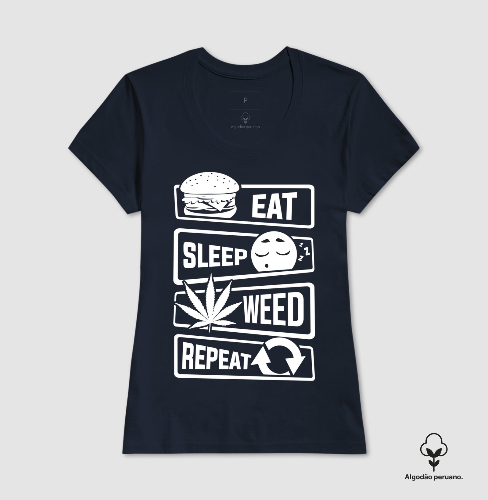 Eat Sleep Weed Algodão Peruano