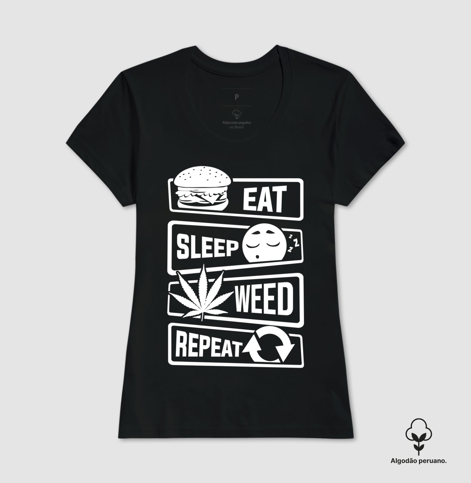Eat Sleep Weed Algodão Peruano