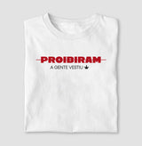 PROIBIRAM a gente vestiu