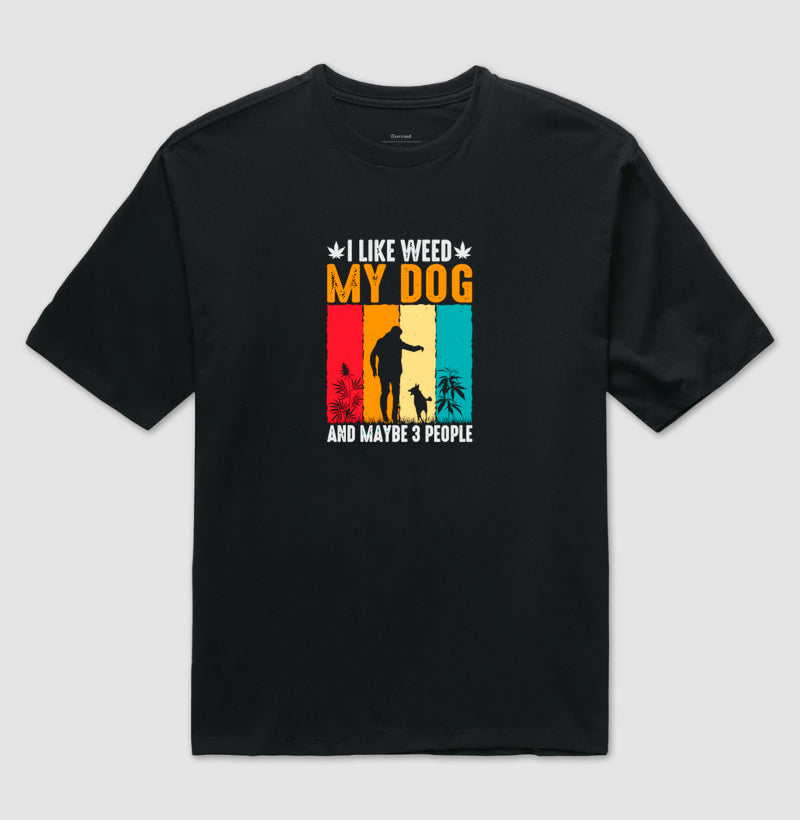 I like Weed and Dog Oversized