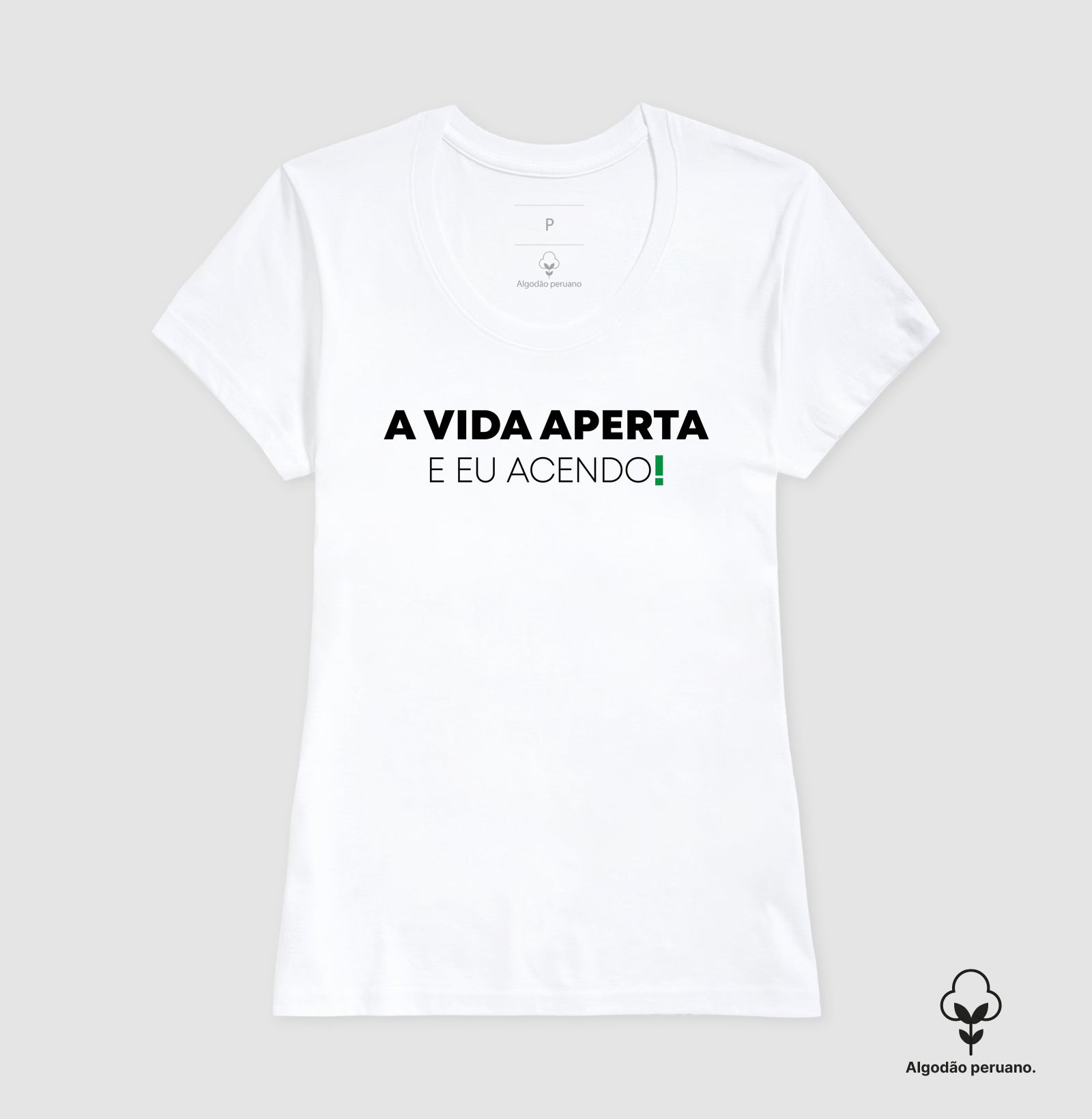 A vida aperta eu acendo Algodão Peruano