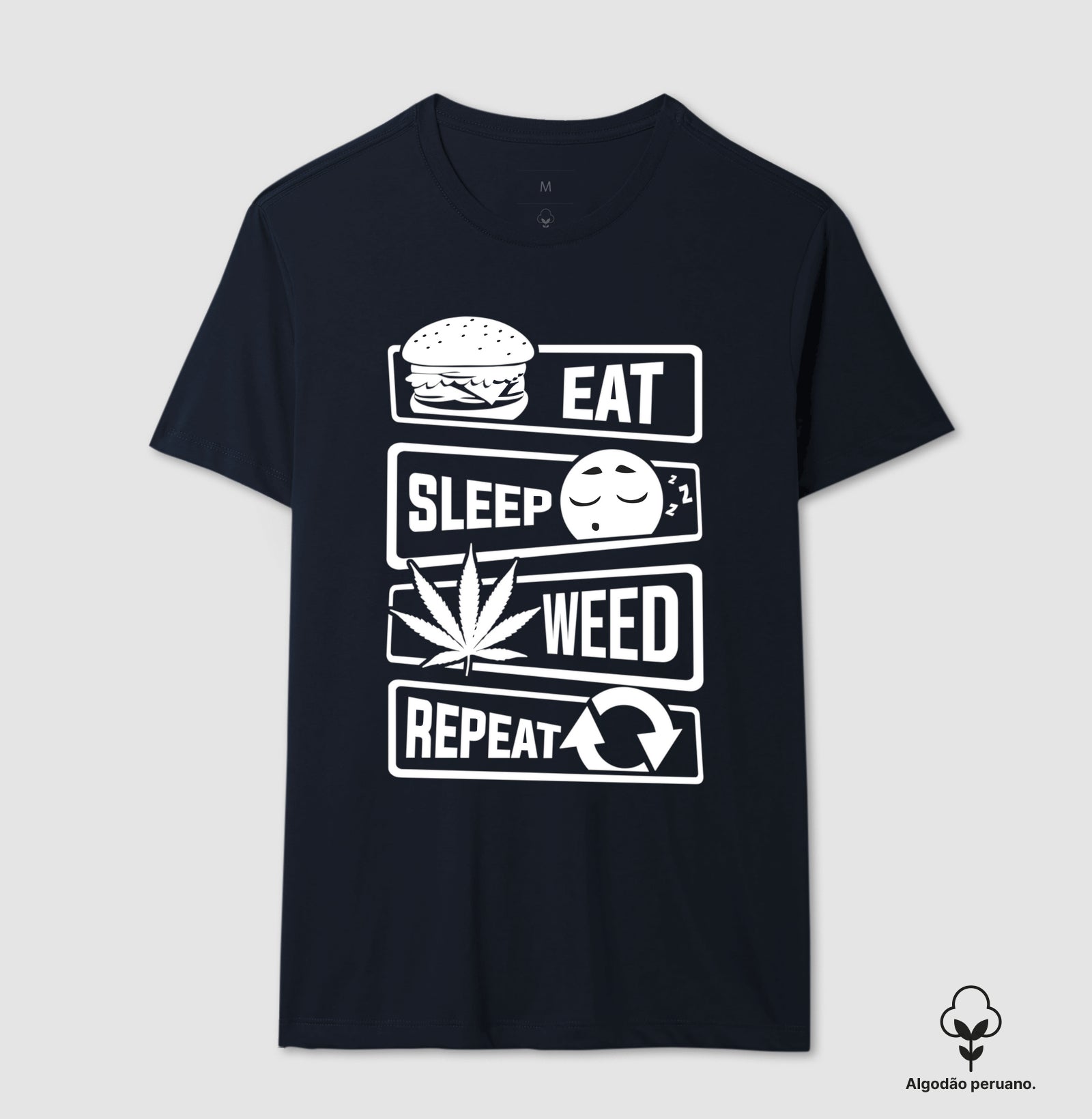 Eat Sleep Weed Algodão Peruano