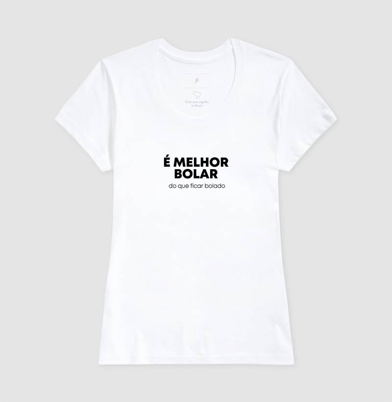 É melhor bolar do que ficar bolado