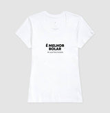 É melhor bolar do que ficar bolado