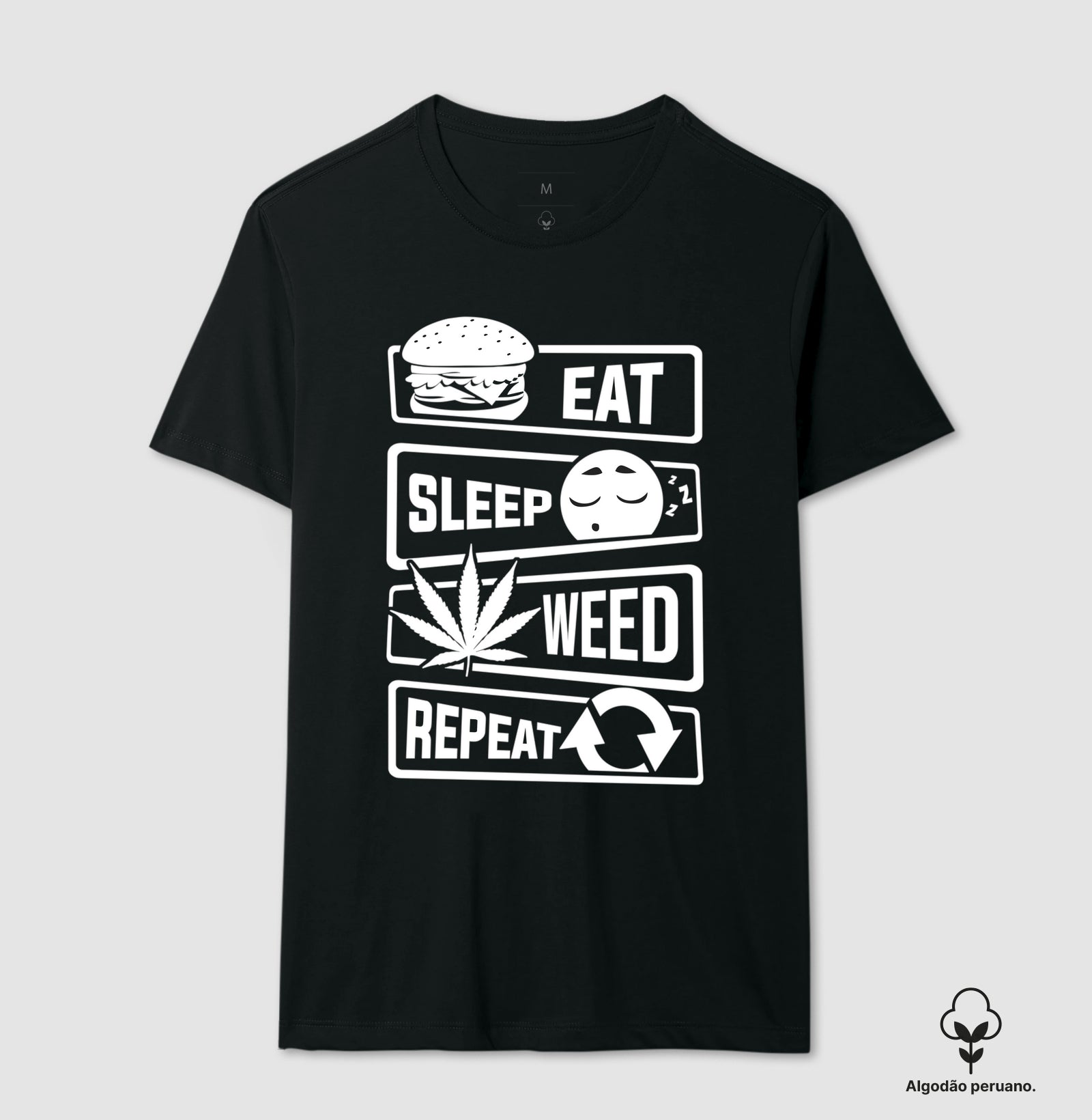 Eat Sleep Weed Algodão Peruano