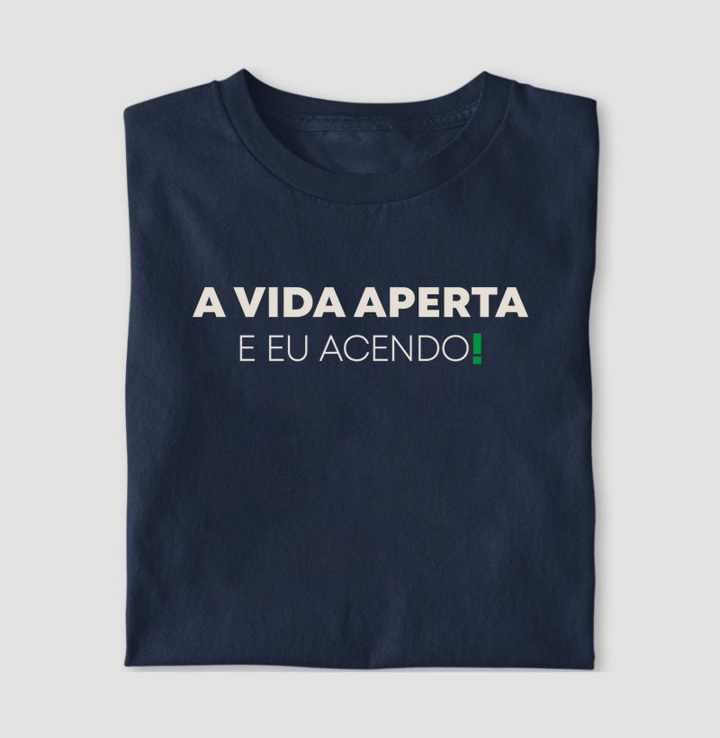 A vida aperta eu acendo