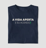 A vida aperta eu acendo