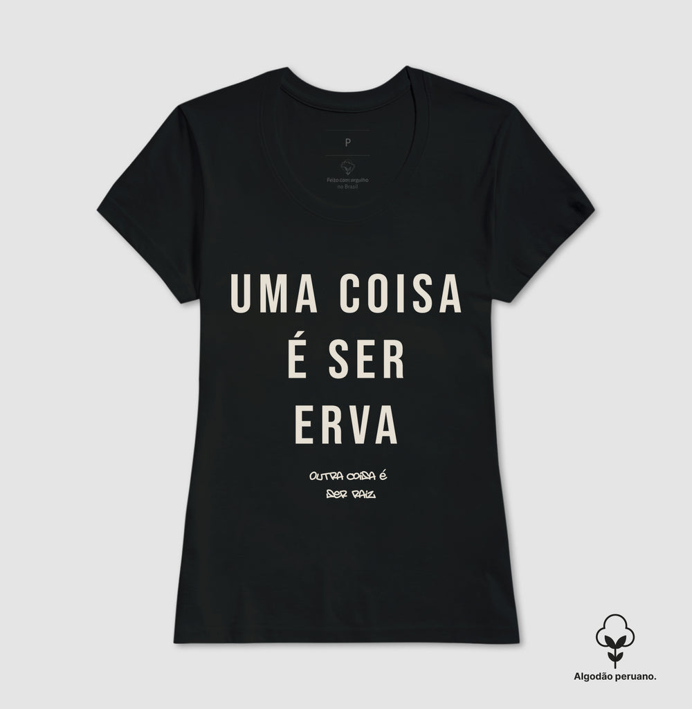 Uma coisa é ser erva outra coisa é ser raiz Algodão Peruano