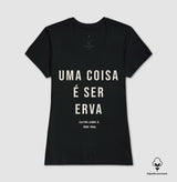 Uma coisa é ser erva outra coisa é ser raiz Algodão Peruano