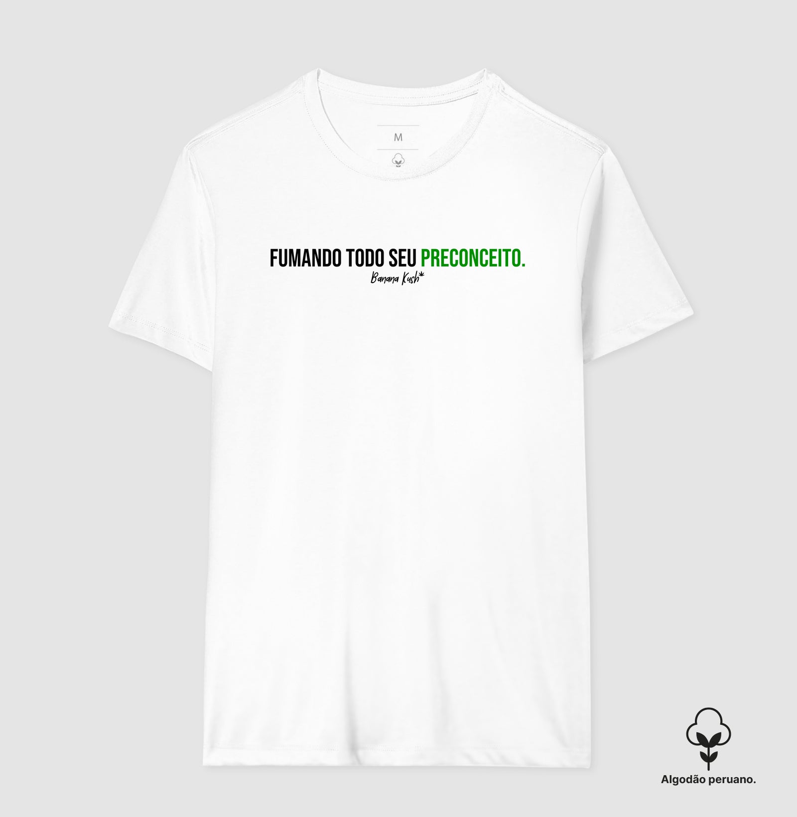 Fumando todo seu preconceito Algodão Peruano