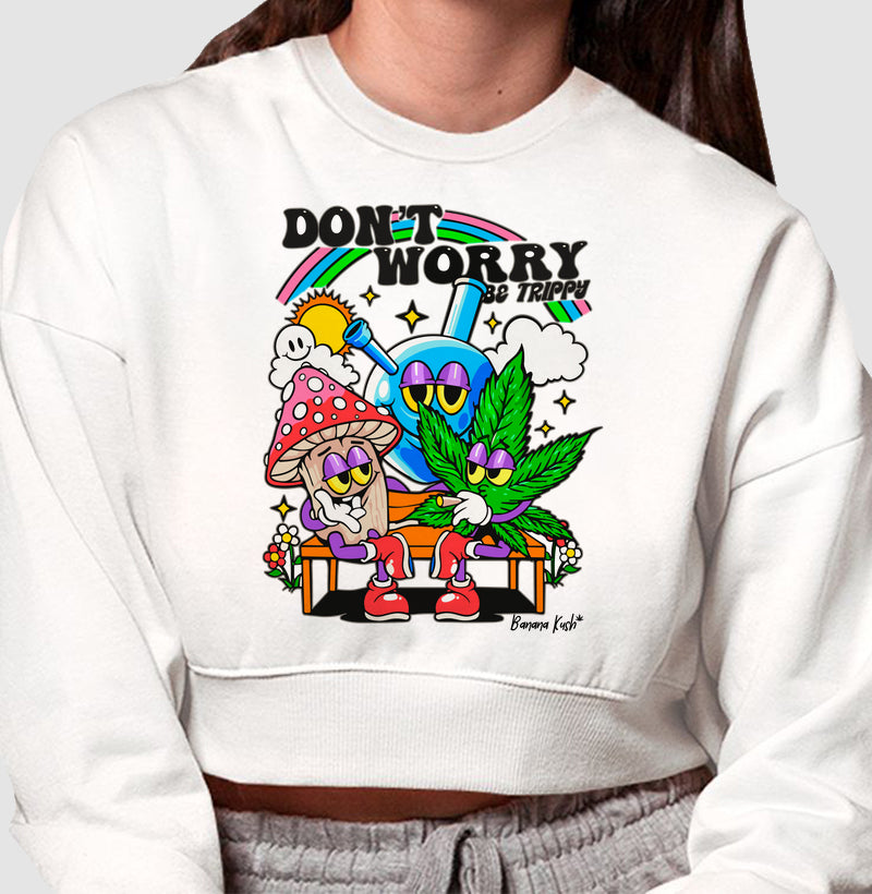 Don't Worry Moletom Cropped Premium